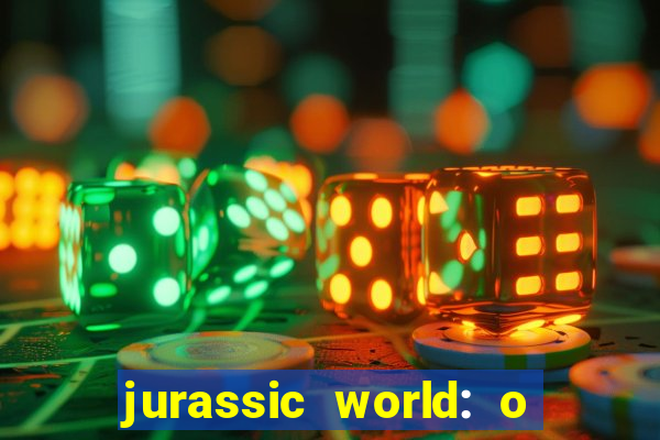 jurassic world: o mundo dos dinossauros filme completo dublado youtube